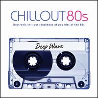 Chill Out 80's - Deep Wave