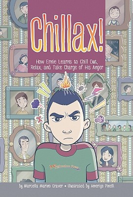 Chillax!: How Ernie Learns to Chill Out, Relax, and Take Charge of His Anger - Craver, Marcella Marino