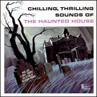 Chilling, Thrilling Sounds of the Haunted House - Laura Olsher