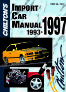 Chilton's Import Car Repair Manual, 1993-97 - Perennial Edition - Chilton