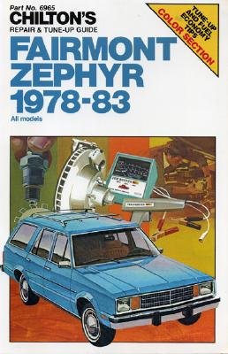 Chilton's repair & tune-up guide, Fairmont, Zephyr, 1978-83 : all models - Webb, Ron, and Chilton Book Company