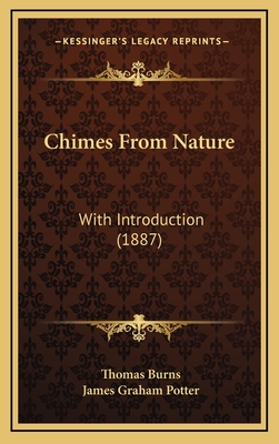 Chimes from Nature: With Introduction (1887) - Burns, Thomas, and Potter, James Graham (Introduction by)