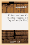 Chimie Appliqu?e ? La Physiologie V?g?tale Et ? l'Agriculture (2e ?dition)