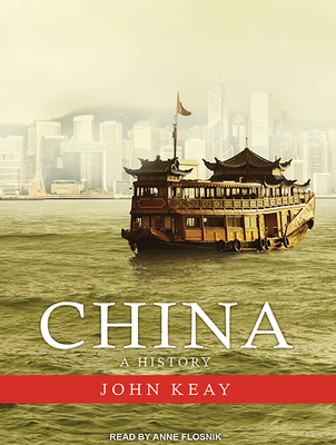 China: A History - Keay, John, and Flosnik (Narrator)