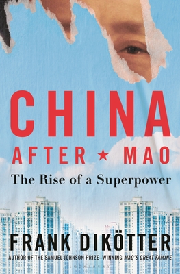 China After Mao: The Rise of a Superpower - Diktter, Frank