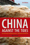 China Against the Tides, 3rd Ed.: Restructuring Through Revolution, Radicalism and Reform