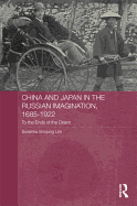 China and Japan in the Russian Imagination, 1685-1922: To the Ends of the Orient