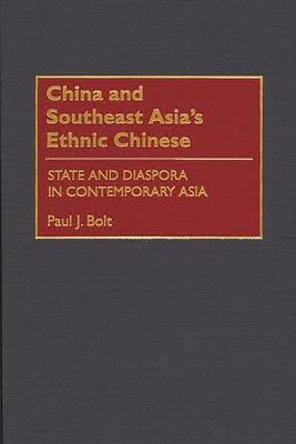 China and Southeast Asia's Ethnic Chinese: State and Diaspora in Contemporary Asia - Bolt, Paul
