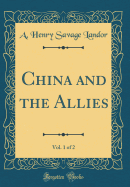 China and the Allies, Vol. 1 of 2 (Classic Reprint)