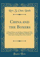 China and the Boxers: A Short History on the Boxer, Outbreak, with Two Chapters, on the Sufferings of Missionaries Aries and a Closing One on the Outlook (Classic Reprint)