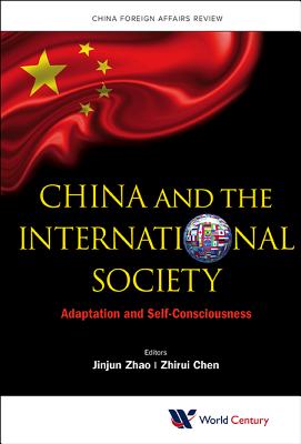 China And The International Society: Adaptation And Self-consciousness - Chen, Zhirui (Editor), and Zhao, Jinjun (Editor)