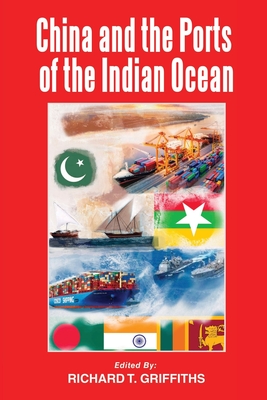 China and the Ports of the Indian Ocean - Griffiths, Richard T (Editor)