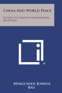 China and World Peace: Studies in Chinese International Relations