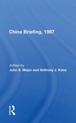 China Briefing, 1987 - Major, John S
