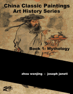 China Classic Paintings Art History Series - Book 1: Mythology: English Version