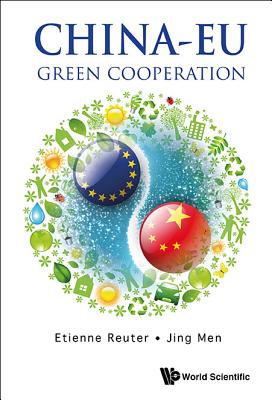 China-Eu: Green Cooperation - Reuter, Etienne (Editor), and Men, Jing (Editor)