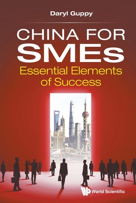 China for Smes: Essential Elements of Success - Guppy, Daryl