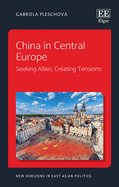 China in Central Europe: Seeking Allies, Creating Tensions