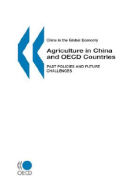 China in the Global Economy Agriculture in China and OECD Countries: Past Policies and Future Challenges (OECD Proceedings)