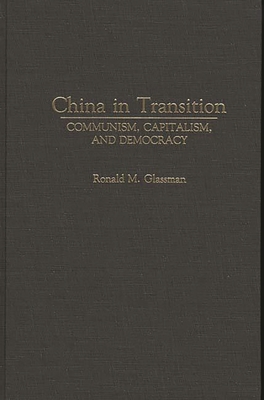 China in Transition: Communism, Capitalism, and Democracy - Glassman, Ronald