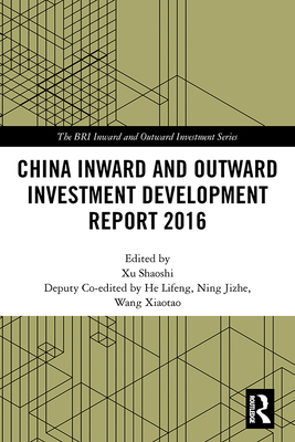 China Inward and Outward Investment Development Report 2016 - Shaoshi, Xu (Editor)