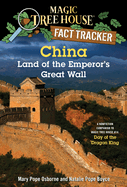 China: Land of the Emperor's Great Wall: A Nonfiction Companion to Magic Tree House #14: Day of the Dragon King