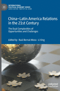 China-Latin America Relations in the 21st Century: The Dual Complexities of Opportunities and Challenges