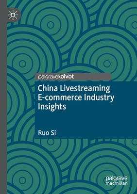 China Livestreaming E-commerce Industry Insights - Si, Ruo