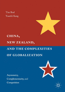 China, New Zealand, and the Complexities of Globalization: Asymmetry, Complementarity, and Competition