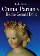 China, Parian & Bisque German Dolls - Richter, Lydia