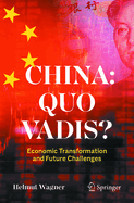 China: Quo Vadis?: Economic Transformation and Future Challenges