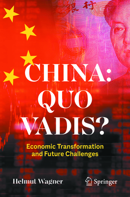 China: Quo Vadis?: Economic Transformation and Future Challenges - Wagner, Helmut