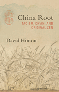 China Root: Taoism, Ch'an, and Original Zen