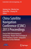 China Satellite Navigation Conference (Csnc) 2013 Proceedings: Precise Orbit Determination & Positioning - Atomic Clock Technique & Time-Frequency System - Integrated Navigation & New Methods