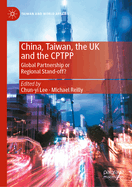 China, Taiwan, the UK and the CPTPP: Global Partnership or Regional Stand-off?