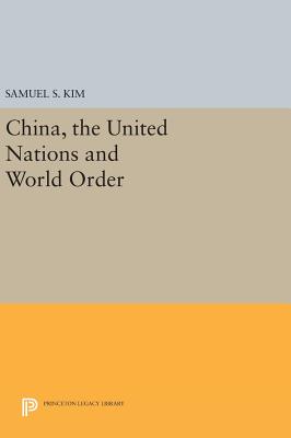 China, the United Nations and World Order - Kim, Samuel S.