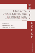 China, the United States, and South-East Asia: Contending Perspectives on Politics, Security, and Economics