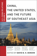 China, the United States, and the Future of Southeast Asia: U.S.-China Relations, Volume II