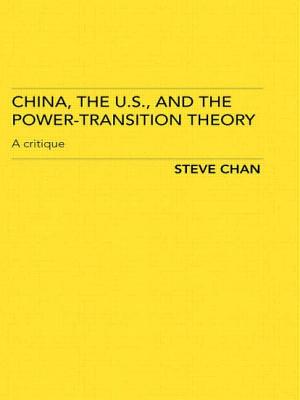 China, the US and the Power-Transition Theory: A Critique - Chan, Steve