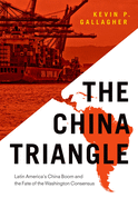 China Triangle: Latin America's China Boom and the Fate of the Washington Consensus