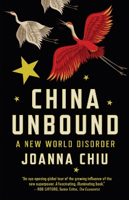 China Unbound: A New World Disorder - Chiu, Joanna