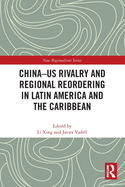 China-Us Rivalry and Regional Reordering in Latin America and the Caribbean