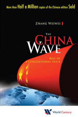 China Wave, The: Rise of a Civilizational State - Zhang, Weiwei