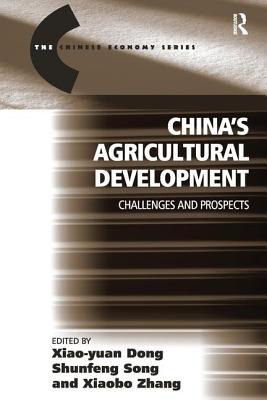 China's Agricultural Development: Challenges and Prospects - Dong, Xiao-Yuan, and Song, Shunfeng (Editor)