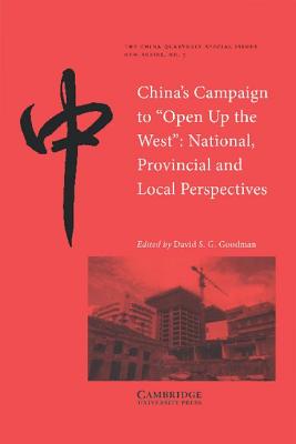 China's Campaign to 'Open Up the West': National, Provincial and Local Perspectives - Goodman, David S G (Editor), and Edmonds, Richard (Editor)