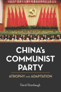 China's Communist Party: Atrophy and Adaptation