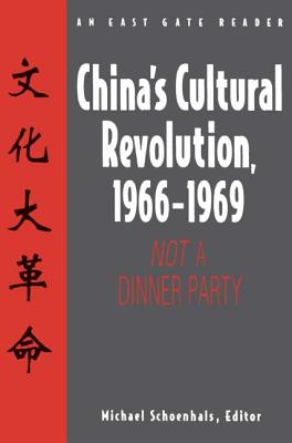 China's Cultural Revolution, 1966-69: Not a Dinner Party - Schoenhals, Michael