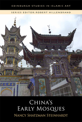 China's Early Mosques - Steinhardt, Nancy Shatzman