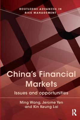 China's Financial Markets: Issues and Opportunities - Wang, Ming, M.D., Ph.D., and Lai, Kin Keung, and Yen, Jerome