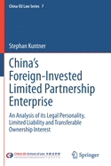 China's Foreign-Invested Limited Partnership Enterprise: An Analysis of its Legal Personality, Limited Liability and Transferable Ownership Interest